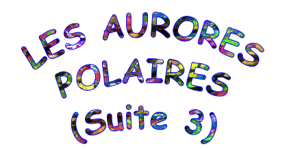 LES AURORES POLAIRES (Suite 3)