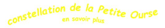 constellation de la Petite Ourse en savoir plus