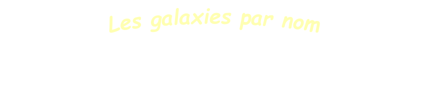 Les galaxies par nom