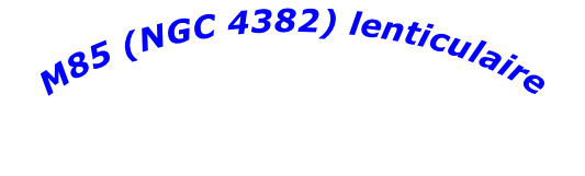 M85 (NGC 4382) lenticulaire