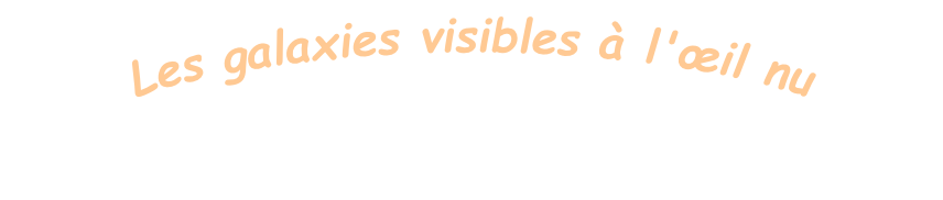 Les galaxies visibles à l'œil nu