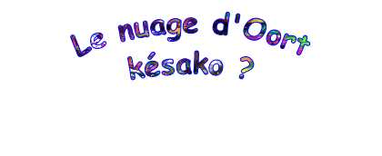 Le nuage d'Oort késako ?