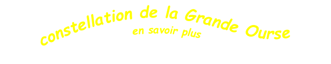 constellation de la Grande Ourse en savoir plus